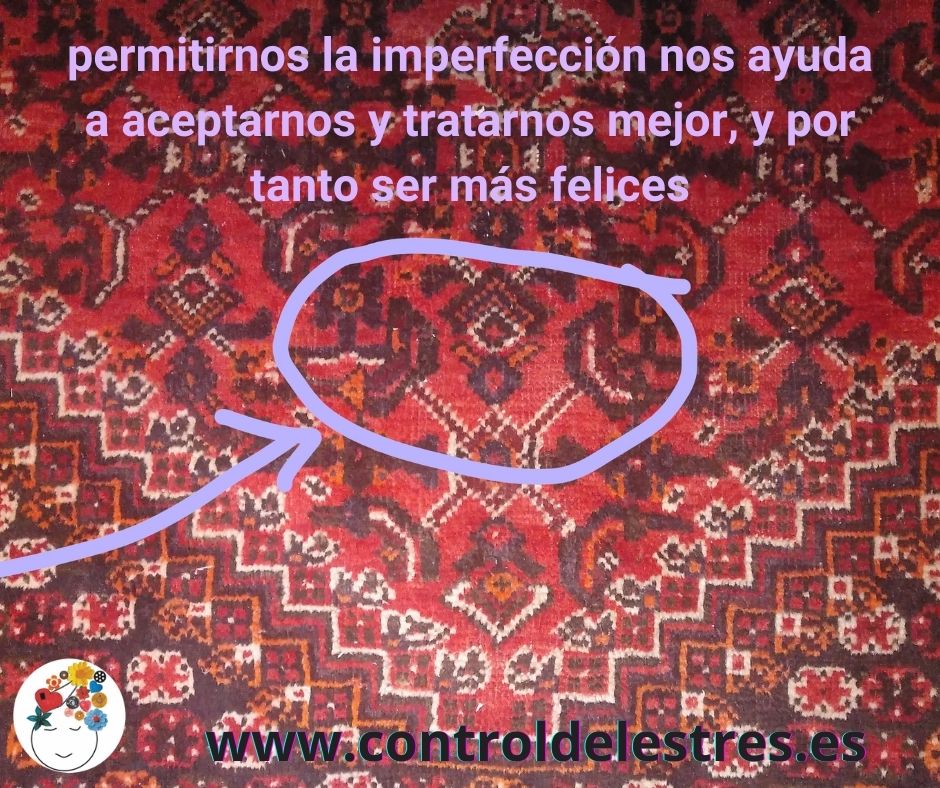 alfombra persa con imperfecciones: "permitirnos la imperfección nos ayuda a aceptarnos y tratarnos mejor, y por tanto, ser más felices"